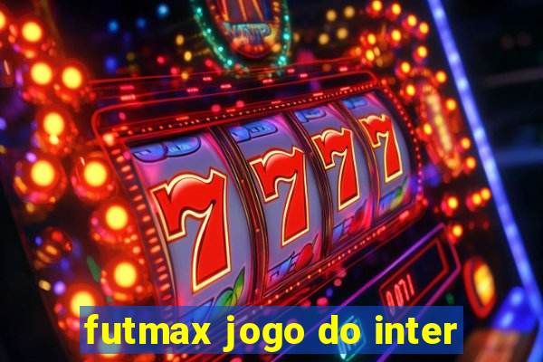 futmax jogo do inter